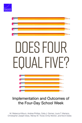 Does Four Equal Five?: Implementation and Outcomes of the Four-Day School Week - Kilburn, M, and Phillips, Andrea, and Gomez, Celia