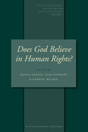 Does God Believe in Human Rights?: Essays on Religion and Human Rights