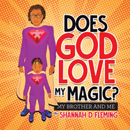 Does God Love My Magic?: My Brother and Me