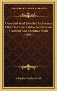 Does God Send Trouble?: An Earnest Effort to Discern Between Christian Tradition and Christian Truth