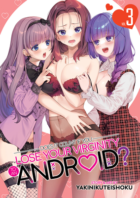 Does It Count If You Lose Your Virginity to an Android? Vol. 3 - Yakinikuteishoku