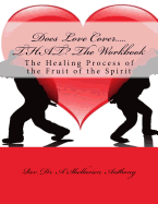 Does Love Cover, THAT? The Workbook: The Healing Process of the Fruit of the Spirit