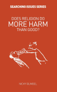Does Religion Do More Harm Than Good?