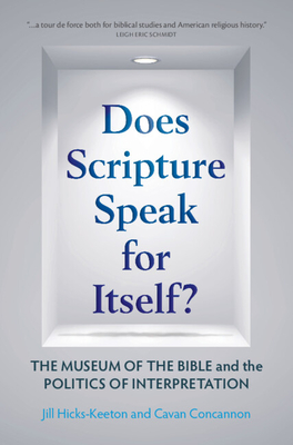 Does Scripture Speak for Itself?: The Museum of the Bible and the Politics of Interpretation - Hicks-Keeton, Jill, and Concannon, Cavan