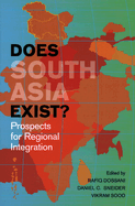 Does South Asia Exist?: Prospects for Regional Integration