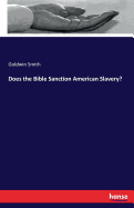 Does the Bible Sanction American Slavery?