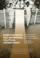 Does the media fail Aboriginal political aspirations?: 45 years of news media reporting of key political moments