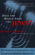 Does the World Need the Jews?: Rethinking Chosenness and American Jewish Identity