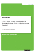 Does Virtual Reality Gaming Evokes Stronger Brain Activities than Traditional Gaming?: On the Usage of Virtual Reality