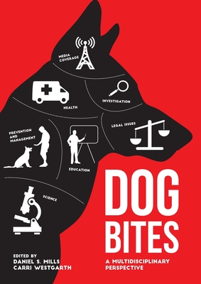 Dog Bites: A Multidisciplinary Perspective - Mills, Daniel, and Westgarth, Carri