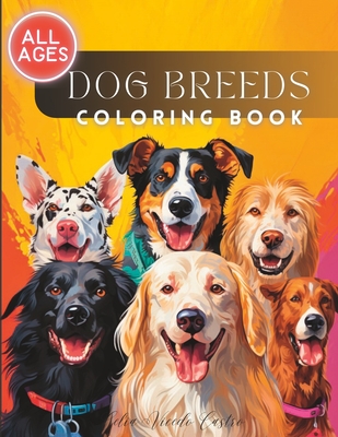 Dog Breeds Coloring Book: For all ages, colorful creatures. - Vicedo Castro, Celia