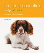 Dog Care Essentials: Everything You Need to Know at a Glance