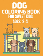 Dog Coloring Book for Sweet Kids Ages 2-4: A Amazing Cute Dogs Coloring Books Nice Gift for Dog Lovers!