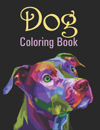 Dog Coloring Book: Perfect Animal Lovers Gifts For Toddlers, Kids Ages 4-8 Or Adult Relaxation, Stress Relief And Relaxing Dog Designs