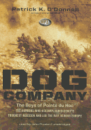 Dog Company: The Boys of Pointe Du Hoc: The Rangers Who Accomplished D-Day's Toughest Mission and Led the Way Across Europe - O'Donnell, Patrick K, and Pruden, John (Read by)