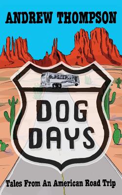 Dog Days - Tales from an American Road Trip - Thompson, Andrew