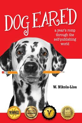 Dog Eared: A Year's Romp Through the Self-Publishing World - Nikola-Lisa, W