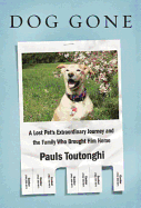 Dog Gone: A Lost Pet's Extraordinary Journey and the Family Who Brought Him Home