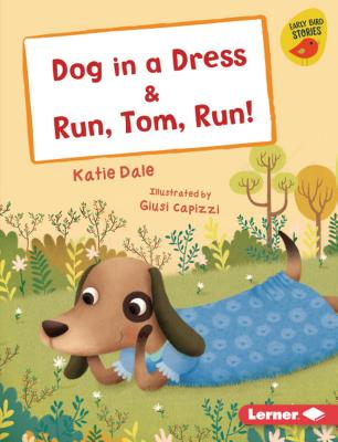 Dog in a Dress & Run, Tom, Run! - Dale, Katie