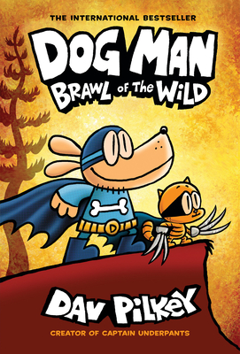 Dog Man: Brawl of the Wild: A Graphic Novel (Dog Man #6): From the Creator of Captain Underpants: Volume 6 - 