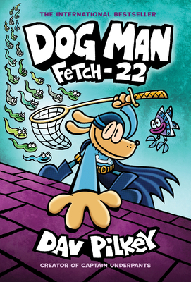 Dog Man: Fetch-22: A Graphic Novel (Dog Man #8): From the Creator of Captain Underpants, 8 - 
