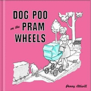 Dog Poo on the Pram Wheels - Attiwill, Penny