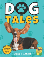 Dog Tales: Whiskers, Wagging Tails, and Wonderful Adventures Includes Fun Dog Coloring Pages