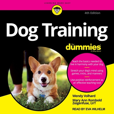 Dog Training for Dummies: 4th Edition - Volhard, Wendy, and Rombold-Zeigenfuse, Mary Ann, and Wilhelm, Eva (Read by)