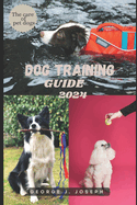 Dog Training Guide 2024: The care for pet dogs