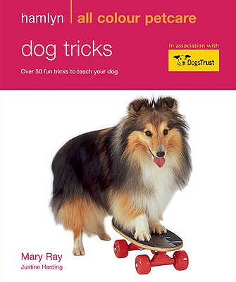 Dog Tricks: Hamlyn All Colour Pet Care - Ray, Mary