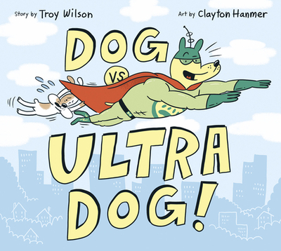 Dog vs. Ultra Dog - Wilson, Troy