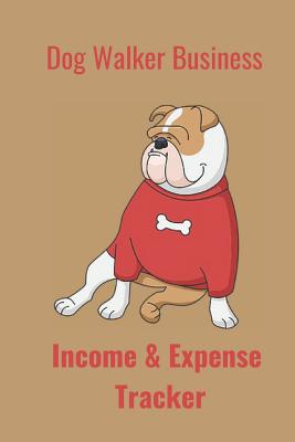 Dog Walker BUSINESS: Income & Expense Tracker - Press, Hidden Valley