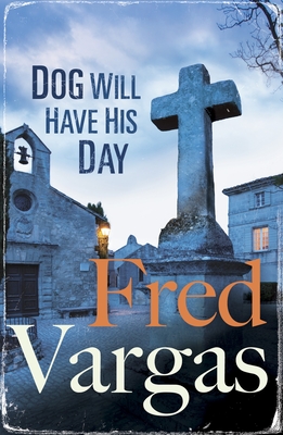 Dog Will Have His Day - Vargas, Fred, and Reynolds, Sin (Translated by)