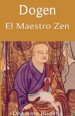 Dogen: El Maestro Zen - Buddha, Dhamma