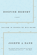 Dogfish Memory: Sailing in Search of Old Maine: A Memoir
