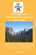 Dogfriendly.Com's California and Nevada Dog Travel Guide: Pet-Friendly Accommodations, Parks, Attractions, Beaches, Dog Parks, Outdoor Dining, Public Transportation and Emergency Vets