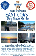 DogFriendly.com's East Coast Dog Travel Guide: Premier Edition 6,000+ Dog-Friendly Places! - Kain, Tara, and Kain, Len