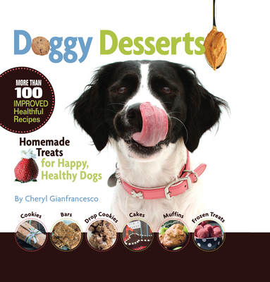 Doggy Desserts: Homemade Treats for Happy, Healthy Dogs - Gianfrancesco, Cheryl