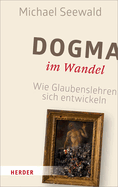 Dogma Im Wandel: Wie Glaubenslehren Sich Entwickeln