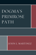 Dogma's Primrose Path