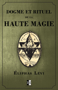 Dogme Et Rituel de la Haute Magie: (oeuvre Compl?te Vol.1 & Vol.2)