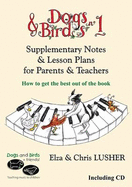 Dogs and Birds Bk. 1: Supplementary Notes and Lesson Plans for Parents and Teachers: How to Get the Best Out of the Book