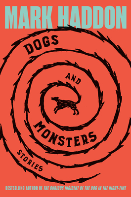 Dogs and Monsters: Stories - Haddon, Mark