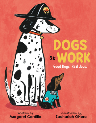 Dogs at Work: Good Dogs. Real Jobs. - Cardillo, Margaret