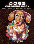 Dogs Coloring Book: Adults Coloring Book For Dog Lovers