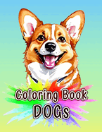 Dogs Coloring Book: Amazing dogs Adult coloring book stress relieving creative