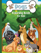 Dogs Coloring Book For kids: A Fun Coloring Book With Cute Dogs and Puppies