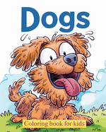 Dogs - Coloring book for kids: Relaxation and stress relief activity for animal lovers