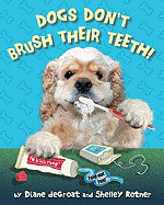 Dogs Don't Brush Their Teeth - de Groat, Diane, and Rotner, Shelley