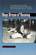 Dogs Dream of Running - Lehman, John